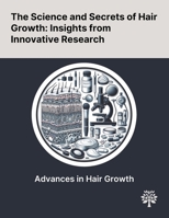 The Science and Secrets of Hair Growth: Insights From Innovative Research 1022897969 Book Cover