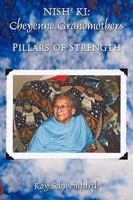 Nish' KI: Cheyenne Grandmothers: Pillars of Strength 1438922973 Book Cover