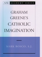 Graham Greene's Catholic Imagination 0195177150 Book Cover