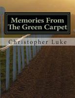 Memories From The Green Carpet. 1511446641 Book Cover