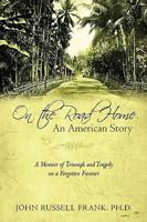 On the Road Home: An American Story: A Memoir of Triumph and Tragedy on a Forgotten Frontier 1440193746 Book Cover