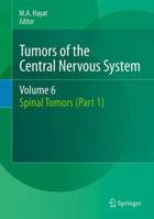 Tumors of the Central Nervous System, Volume 6: Spinal Tumors (Part 1) 9400728654 Book Cover