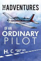 The Adventures of an Ordinary Pilot 1434925439 Book Cover