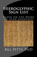 Hieroglyphic Sign List: Based on the Work of Alan Gardiner 1477490590 Book Cover