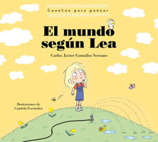 El Mundo Según Lea. Cuentos Para Pensar 8448863739 Book Cover