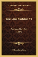 Tales And Sketches V1: Such As They Are 1165786206 Book Cover