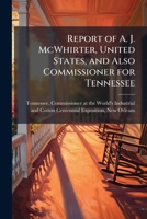 Report of a J. McWhirter, United States, and Also Commissioner for Tennessee, 1886 (Classic Reprint) 1176340786 Book Cover