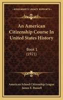 An American Citizenship Course In United States History: Book 1 0548901902 Book Cover