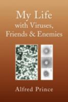 My Life with Viruses, Friends & Enemies 1436348056 Book Cover
