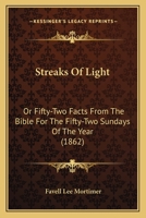 Streaks Of Light: Or Fifty-Two Facts From The Bible For The Fifty-Two Sundays Of The Year 1015030823 Book Cover