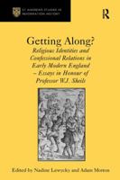 Getting Along?: Religious Identities and Confessional Relations in Early Modern England - Essays in Honour of Professor W.J. Sheils 1138110671 Book Cover