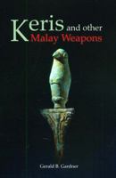 Keris and Other Malay Weapons (Bibliotheca Orientalis: Malaya-Indonesia) 9748304299 Book Cover