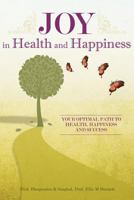 Joy in Health and Happiness: Your Optimal Path to Health, Happiness and Success 1461081688 Book Cover