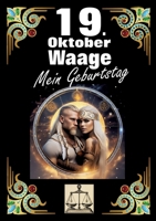 19. Oktober, mein Geburtstag: Geboren im Zeichen der Waage. Meine Eigenschaften und Charakterzüge, meine Stärken und Schwächen, meine Geburtstagsbegleiter und historische Ereignisse. (German Edition) 3384276167 Book Cover