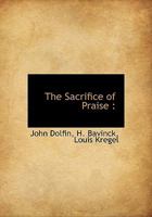 The Sacrifice of Praise 1021899305 Book Cover