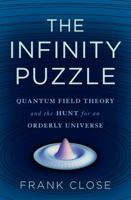 The Infinity Puzzle: Quantum Field Theory and the Hunt for an Orderly Universe 0465063829 Book Cover