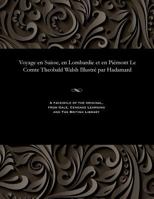 Voyage En Suisse, En Lombardie Et En Pi�mont Le Comte Theobald Walsh Illustr� Par Hadamard 1535815884 Book Cover