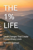 THE 1% LIFE: Small Changes That Create Extraordinary Lives B0HGFXHSFF Book Cover