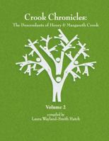 Crook Chronicles: The Descendants of Henry & Margareth Crook = Volume 2 0359370519 Book Cover