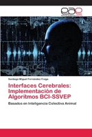 Interfaces Cerebrales: Implementación de Algoritmos BCI-SSVEP: Basados en Inteligencia Colectiva Animal 6202096837 Book Cover