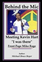 Behind the Laughter: Meeting Kevin Hart: "I was There" Front Page Mike Rage B0DQS9VJZ8 Book Cover