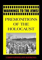 Warnings to the Jews! Premonitions of the Holocaust 1726064018 Book Cover