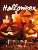 Halloween Pumpkin Kids Coloring Book: Happy Halloween Coloring Book for Toddlers and Preschool - Halloween Pumpkin Coloring Book For Kids B08L5P7FVV Book Cover