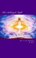 The Archangels Light: An Astral Travel Journey 1721674284 Book Cover