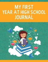 My First Year at High School Journal: High School Journal Notebook | Perfect First day at High School Gifts for Girls | Writing Journal for Girls 1690119284 Book Cover