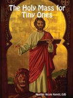 The Holy Mass for Tiny Ones 0359157785 Book Cover