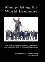 Manipulating the World Economy 1662914466 Book Cover