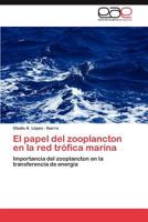 El Papel del Zooplancton En La Red Trofica Marina 3845499184 Book Cover