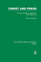 Christ and Freud (Rle: Freud): A Study of Religious Experience and Observance B0007EHI8Q Book Cover