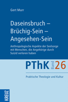 Daseinsbruch - Bruchig-Sein - Angesehen-Sein: Anthropologische Aspekte Der Seelsorge Mit Menschen, Die Angehorige Durch Suizid Verloren Haben 3451614073 Book Cover