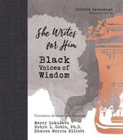 She Writes for Him: Black Voices of Wisdom 1951310098 Book Cover