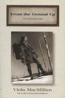 From the Ground Up: An Autobiography 1459645960 Book Cover