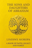 The Sons and Daughters of Abraham: A Book of Faith, Legacy and Family 1048320294 Book Cover