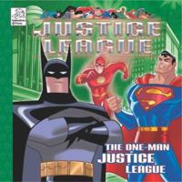 The One-Man Justice League (Justice League Series) 1403702977 Book Cover