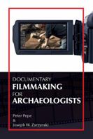 Documentary Filmmaking for Archaeologists 1611322022 Book Cover