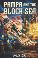 Pampa and the Block Sea: Quest for the Final Piece: An Epic Building-Block Fantasy Adventure of Magic, Pirates, and a Patchwork Ship (Building Blocks Adventures) B0GTM3QDSQ Book Cover