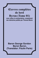 OEuvres complètes de lord Byron (Tome 01); avec notes et commentaires, comprenant ses mémoires publiés par Thomas Moore 935738622X Book Cover