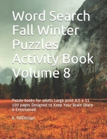 Word Search Fall Winter Puzzles Activity Book Volume 8: Puzzle books for adults Large print 8.5 x 11 100 pages Designed to Keep Your Brain Sharp & Entertained B08KH131PS Book Cover