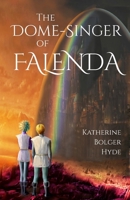 The Dome-Singer of Falenda 1732087326 Book Cover