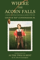 Where the Acorn Falls: a mental wandering of growing up a product of the 1950s 161153576X Book Cover