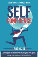 SELF CONFIDENCE: 2 Books In 1:Overthinking and Self-Discipline. Declutter Your Mind, Create Atomic Habits to Manage Stress and Anxiety. Build Your Willpower, Manage Anger and Become Highly Productive B08C47STYD Book Cover