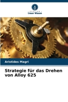 Strategie für das Drehen von Alloy 625 (German Edition) 6207229053 Book Cover