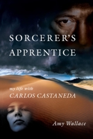 Sorcerer's Apprentice: My Life with Carlos Castenada 1583940766 Book Cover