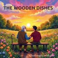 THE WOODEN DISHES: A story about respect for elders B0FJ1P6J23 Book Cover