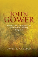 John Gower: Poetry and Propaganda in Fourteenth-Century England 1843843153 Book Cover