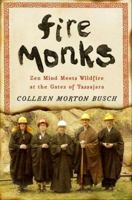 Fire Monks: Zen Mind Meets Wildfire at the Gates of Tassajara 0143121375 Book Cover
